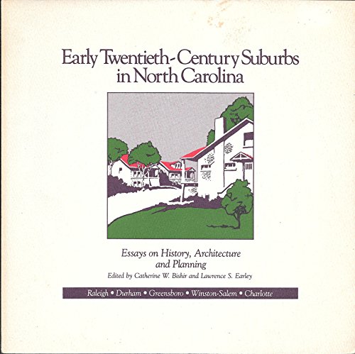 Stock image for Early Twentieth-Century Suburbs in North Carolina: Essays on History, Architecture, and Planning for sale by Persephone's Books