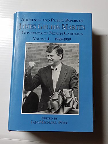 Imagen de archivo de Addresses and Public Papers of James Grubbs Martin, Governor of North Carolina, Volume I 1985-1989 a la venta por Row By Row Bookshop