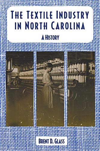 Stock image for The Textile Industry in North Carolina: A History for sale by SecondSale