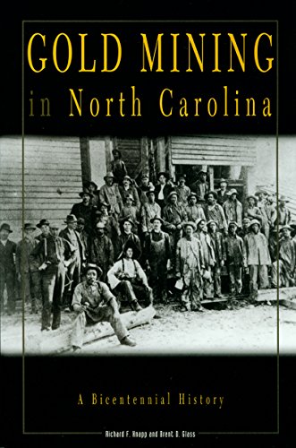 Gold Mining in North Carolina: A Bicentennial History (9780865262850) by Knapp, Richard F.; Glass, Brent D.