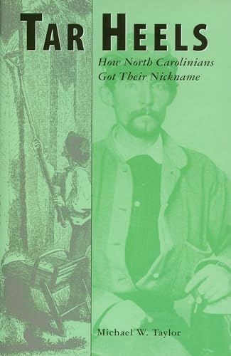 Imagen de archivo de Tar Heels : How North Carolinians Got Their Nickname a la venta por Better World Books