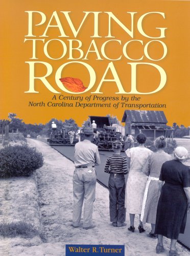 Stock image for Paving Tobacco Road: A Century of Progress by the North Carolina Department of Transportation for sale by ThriftBooks-Atlanta