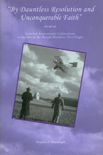 Beispielbild fr By Dauntless Resolution and Unconquerable Faith: Selected Anniversary Celebrations at the Site of the Wright Brothers' First Flight zum Verkauf von Wonder Book