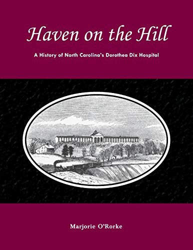 Beispielbild fr Haven on the Hill: The History of North Carolina's Dorothea Dix Hospital zum Verkauf von Save With Sam