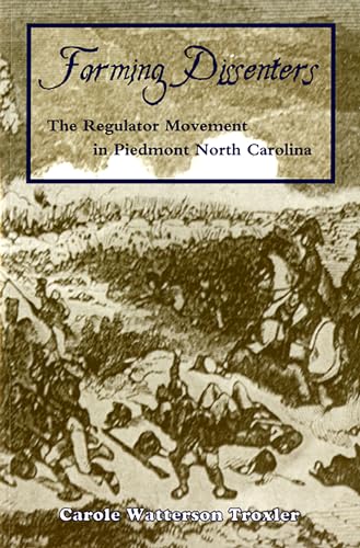 Beispielbild fr Farming Dissenters: The Regulator Movement in Piedmont North Carolina zum Verkauf von Save With Sam