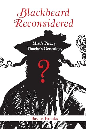 Beispielbild fr Blackbeard Reconsidered: Mist's Piracy, Thache's Genealogy zum Verkauf von Save With Sam