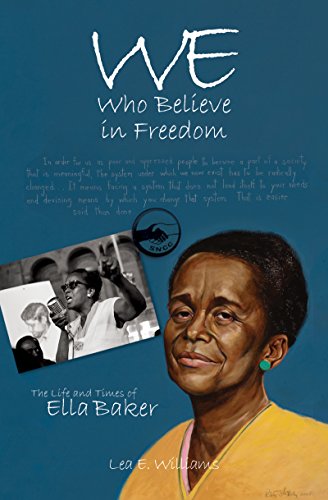 Stock image for We Who Believe in Freedom: The Life and Times of Ella Baker (True Tales for Young Readers) for sale by BooksRun