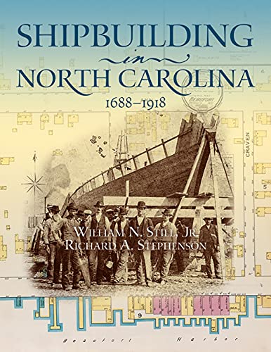 Imagen de archivo de Shipbuilding in North Carolina, 1688-1918 a la venta por GF Books, Inc.
