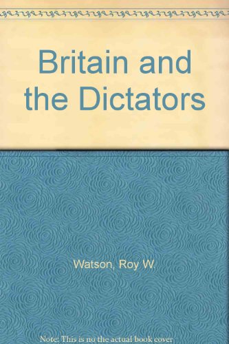 Imagen de archivo de Britain and the Dictators a la venta por ThriftBooks-Dallas