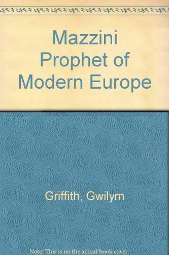 Beispielbild fr Mazzini : Prophet of Modern Europe zum Verkauf von Better World Books
