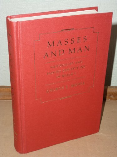 Imagen de archivo de Masses and Man : Nationalist and Fascist Perceptions of Reality a la venta por Better World Books