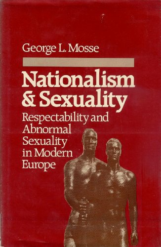 9780865273504: Nationalism and Sexuality: Respectability and Abnormal Sexuality in Modern Europe