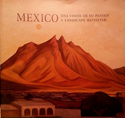 9780865280410: Mexico: Una Vision De Su Paisaje /A Landscape Revisited (Paperback)