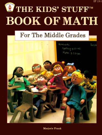 Beispielbild fr The Kids' Stuff Book of Math For the Middle Grades (Item No. Ip13-1) zum Verkauf von Wonder Book