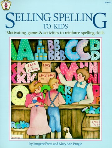 Imagen de archivo de Selling Spelling to Kids : Motivating Games and Activities to Reinforce Spelling Skills a la venta por Better World Books