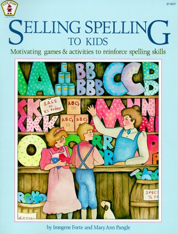 Stock image for Selling Spelling to Kids : Motivating Games and Activities to Reinforce Spelling Skills for sale by Better World Books