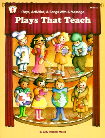 Beispielbild fr Plays That Teach: Plays, Activities, & Songs With a Message (KIDS' STUFF) zum Verkauf von Wonder Book