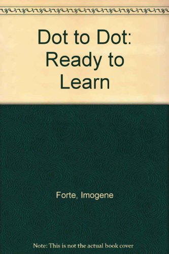 Dot to Dot: Ready to Learn (9780865301566) by Imogene Forte