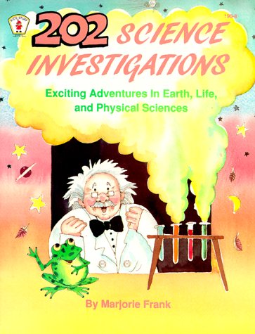 Stock image for 202 Science Investigations: Exciting Adventures In Earth, Life, And Physical Sciences (Kids' Stuff) for sale by Wonder Book