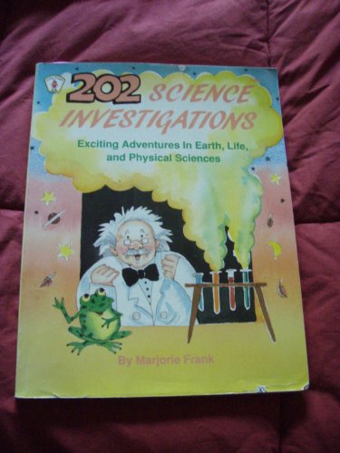 Stock image for Two Hundred and Two Science Investigations: Exciting Adventures in Earth, Life, and Physical Sciences for sale by Thomas F. Pesce'