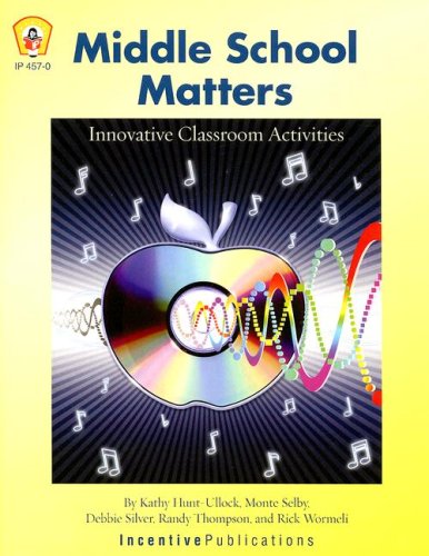 Middle School Matters: Innovative Classroom Activities (9780865302280) by Hunt-Ullock, Kathy; Selby, Monte; Silver, Debbie; Thompson, Randy; Wormeli, Rick
