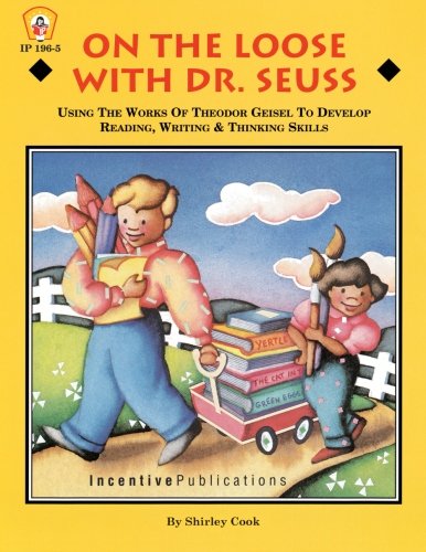 Stock image for On the Loose With Dr. Seuss: Using the Works of Theodor Geisel to Develop Reading, Writing, & Thinking Skills (Kids' Stuff) for sale by Wonder Book