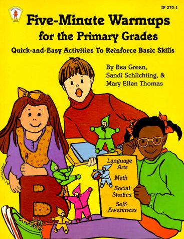 Five Minute Warmups for the Primary Grades: Quick and Easy Activities to Reinforce Basic Skills (9780865302648) by Green, Bea; Schlichting, Sandi; Thomas, Mary