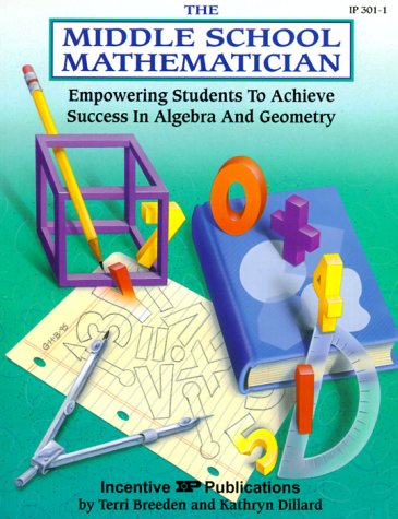 Beispielbild fr The Middle School Mathematician: Empowering Students to Achieve Success in Algebra & Geometry (Kids' Stuff) zum Verkauf von Wonder Book