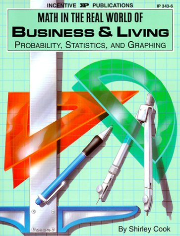 9780865303430: Math in the Real World of Business and Living: Probability, Statistics, and Graphing