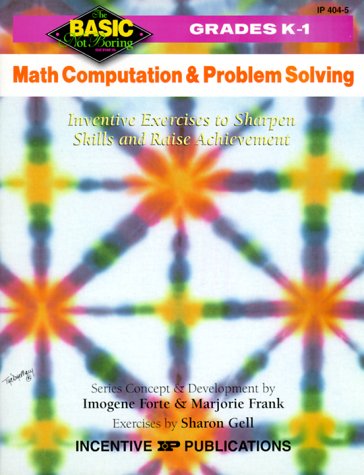 Math Computation and Problem Solving: Inventive Exercises to Sharpen Skills and Raise Achievement (Basic, Not Boring K to 1) (9780865303874) by Forte, Imogene; Frank, Marjorie; Gell, Sharon