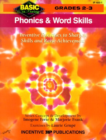 Phonics and Word Skills: Inventive Exercises to Sharpen Skills and Raise Achievement (Basic, Not Boring 2 to 3) (9780865303911) by Forte, Imogene; Frank, Marjorie; Grupe, Laurie