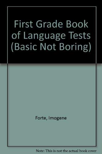 First Grade Book of Language Tests (Basic, Not Boring) (9780865304680) by Forte, Imogene; Frank, Marjorie