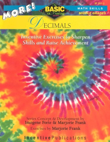 MORE! Decimals: BASIC/Not Boring: Inventive Exercises to Sharpen Skills and Raise Achievement (9780865305038) by Imogene Forte; Marjorie Frank