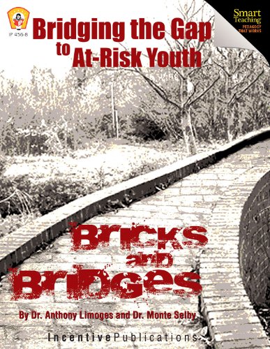 Bridging the Gap to At-Risk Kids: Bricks & Bridges (Smart Teaching: Pedagogy that Works) (9780865305076) by Anthony Limoges; Monte Selby