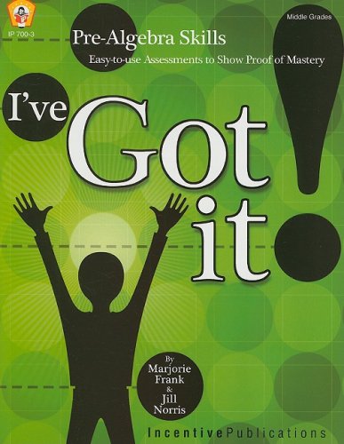 Stock image for I've Got It! Pre-Algebra Skills: Easy-to-Use Assessments to Show Proof of Mastery for sale by HPB-Ruby
