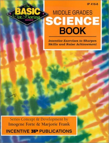 Beispielbild fr Middle Grades Science Book BASIC/Not Boring: Inventive Exercises to Sharpen Skills and Raise Achievement zum Verkauf von Gulf Coast Books