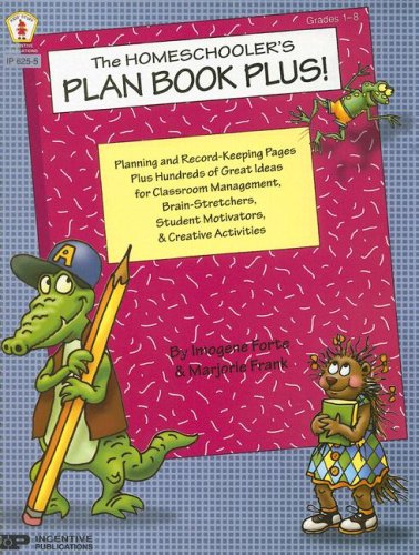 9780865306325: The Homeschooler's Plan Book Plus!: Planning and Record-Keeping Pages Plus Hundreds of Great Ideas for Classroom Management, Brain-Stretchers, Student
