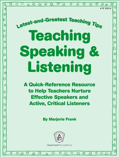 Stock image for Teaching Speaking & Listening: Latest-and-greatest Teaching Tips: A Quick-reference Resource to Help Teachers Nurture Effective Speakers and Active, Critical Listeners for sale by Revaluation Books