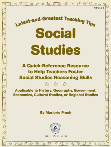 9780865306981: Social Studies: Latest-and-Greatest Teaching Tips: A Quick-Reference Resource to Help Teachers Foster Social Studies Reasoning Skills - Applicable to ... Cultural Studies, or Regional Studies