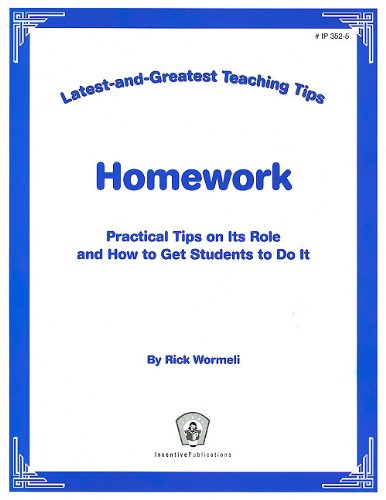 Homework: Latest-and-Greatest Teaching Tips: Practical Tips on Its Role and How to Get Students to Do It (9780865307179) by Wormeli, Rick