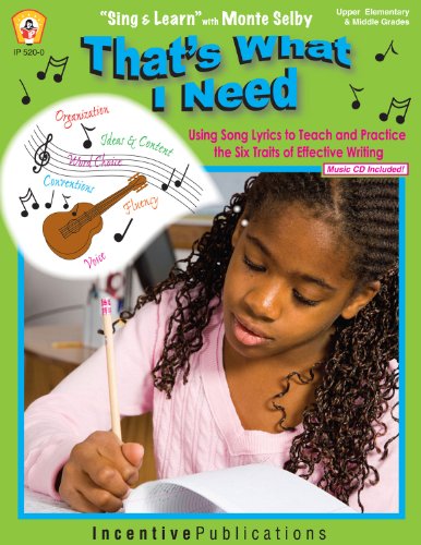 That's What I Need: Using Song Lyrics to Teach and Practice the Six Traits of Effective Writing (9780865307353) by Norris, Jill; Selby, Monte