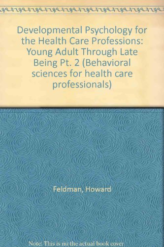Beispielbild fr Developmental Psychology for the Health Care Professions: Young Adult Through Late Being Pt. 2 zum Verkauf von Redux Books