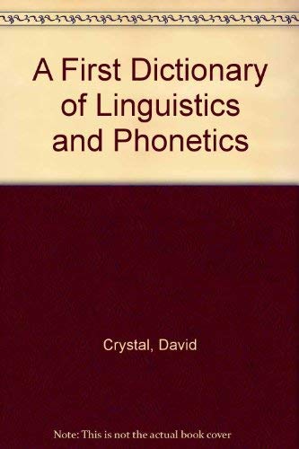 A First Dictionary of Linguistics and Phonetics (9780865310506) by Crystal, David