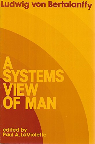 A Systems View Of Man (9780865310940) by Von Bertalanffy, Ludwig; Laviolette, Paul A.