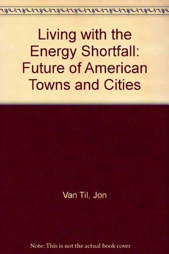 Stock image for Living with the Energy Shortfall : The Future of American Towns and Cities for sale by Better World Books