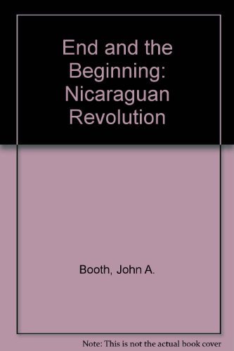 Stock image for The End and the Beginning: The Nicaraguan Revolution for sale by 2Vbooks