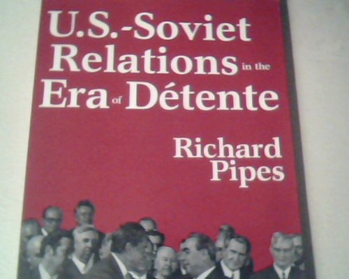 U.S. Soviet Relations in the Era of Detente (9780865311558) by Pipes, Richard E