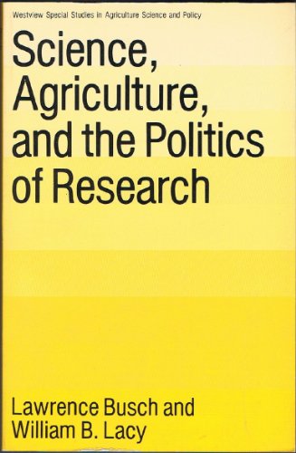 Stock image for Science, Agriculture, And The Politics Of Research (Rural Studies Series of the Rural Sociological Society) for sale by Affordable Collectibles