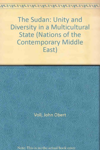 The Sudan: Unity And Diversity In A Multicultural State (Nations of the Contemporary Middle East) (9780865313026) by Voll, John; Voll, Sarah
