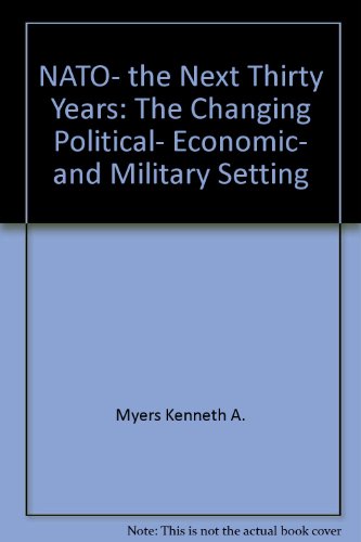 Imagen de archivo de Nato--the Next Thirty Years: The Changing Political, Economic, And Military Setting a la venta por Wonder Book